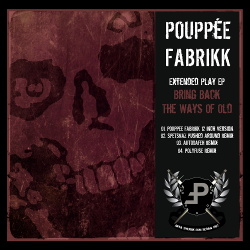 Pouppée Fabrikk - Bring Back The Ways Of Old (EP) (2013)