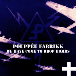 Pouppée Fabrikk - We Have Come To Drop Bombs (Remaster) (2013)