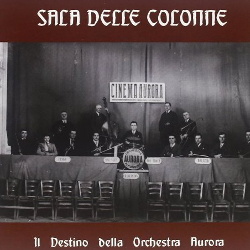 Sala Delle Colonne - Il Destino Della Aurora Orchestra (2013)