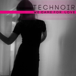 Technoir - We Came for Love (EP) (2013)