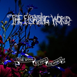 The Floating World - The Wood Beyond The World (2013)