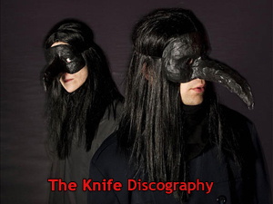 The Knife Discography 2000-2014