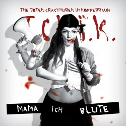 The Toten Crackhuren Im Kofferraum - Mama, Ich Blute! (2013)