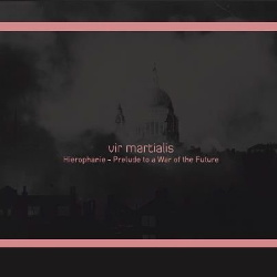 Vir Martialis - Hierophanie - Prelude To A War Of The Future (2013)