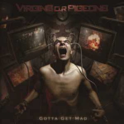 Virgins O.R Pigeons - Gotta Get Mad (2013)