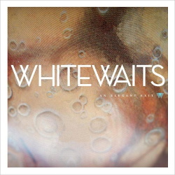 Whitewaits - An Elegant Exit (2013)