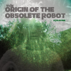 aTelecine - The Origin of the Obsolete Robot (2013)