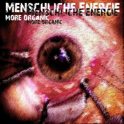 Menschliche Energie - More Organic (2013)