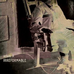 Adam X - Irreformable (2014)