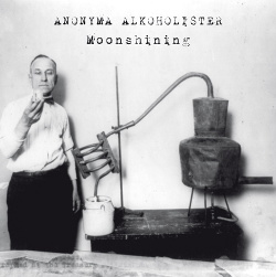 Anonyma Alkoholister - Moonshining (2013)