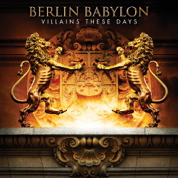 Berlin Babylon - Villains These Days (2014)
