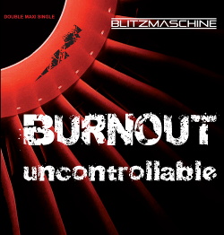 Blitzmaschine - Burnout / Uncontrollable (MCD) (2014)
