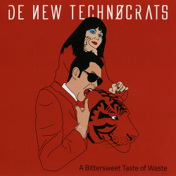 De New Technocrats - A Bittersweet Taste Of Waste (2014)