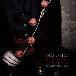 Desireless and Operation of the Sun - Noun (2014)