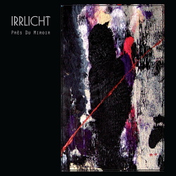 Irrlicht - Près Du Miroir (2014)
