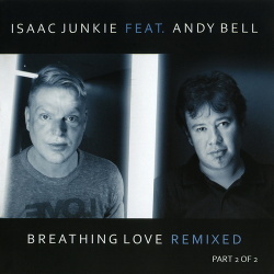 Isaac Junkie feat. Andy Bell - Breathing Love Remixed Pt.2 (2014)