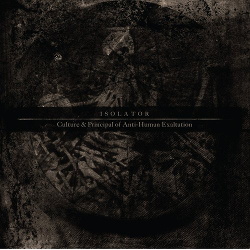 Isolator - Culture & Principal of Anti-Human Exaltation (2014)