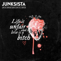 Junksista - Life Is Unfair (And Love Is a Bitch) (EP) (2014)