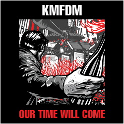 KMFDM - Our Time Will Come (2014)