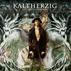 Kaltherzig - Songs Made of Solitude and Pain (2014)