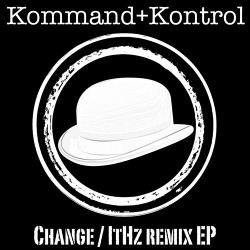 Kommand+Kontrol - Change! It Hz Remix (EP) (2014)