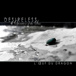 Desireless & Operation Of The Sun - L'Oeuf Du Dragon (2013)