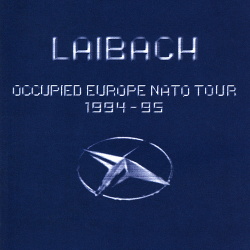 Laibach - Occupied Europe NATO Tour 1994-95 (2014)