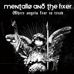 Mentallo & the Fixer - Where Angels Fear to Tread (Remastered) (2014)