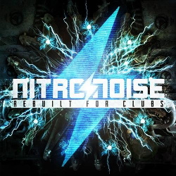 Nitronoise - Rebuilt For Clubs (2014)