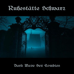 Ruhestätte Schwarz - Dark Wave Sex Zombies (2014)