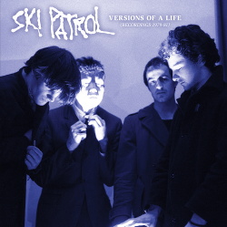 Ski Patrol - Versions of a Life (Recordings 1979-81) (2014)