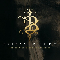 Skinny Puppy - The Greater Wrong of the Right (Remastered) (2014)