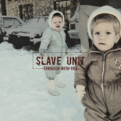 Slaveunit - Through with You (2014)