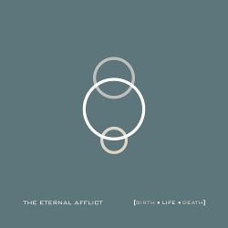 The Eternal Afflict - Birth Life Death (2014)