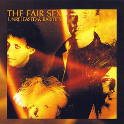 The Fair Sex - Unreleased & Rarities (2013)