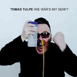 Tomas Tulpe - Wie Waers Mit Senf? (2014)