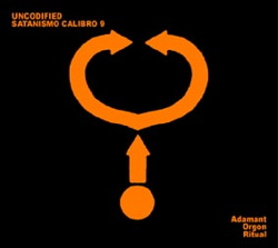 Uncodified / Satanismo Calibro 9 - Adamant Orgon Ritual (2013)