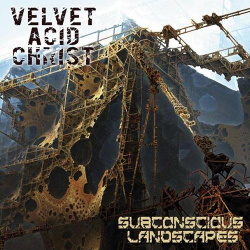 Velvet Acid Christ - Subconscious Landscapes (2014)