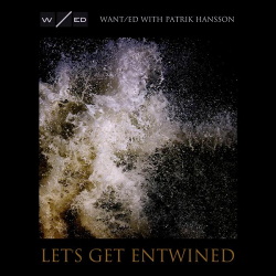 Wanted feat. Patrik Hansson - Lets Get Entwined (2014)