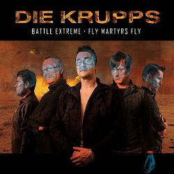 Die Krupps - Battle Extreme / Fly Martyrs Fly (2015)