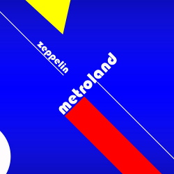Metroland - Zeppelin (Standard Edition / Spacious Edition) (2015)