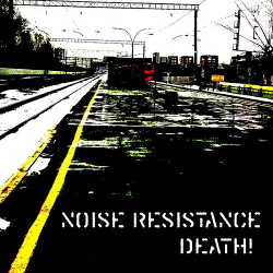 Noise Resistance - Death! (EP) (2015)