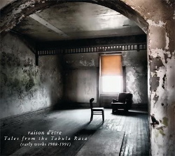 Raison D'Être - Tales From The Tabula Rasa (Early Works 1988-1991) (2014)