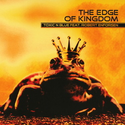 Toxic N Blue feat. Robert Enforsen - The Edge Of Kingdom (Single) (2015)