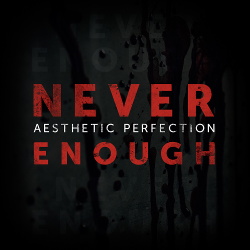 Aesthetic Perfection - Never Enough (EP) (2015)