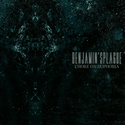 Benjamin'sPlague - Choke On Euphoria (EP) (2015)