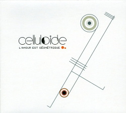 Celluloide - L'Amour Est Géométrique (2015)