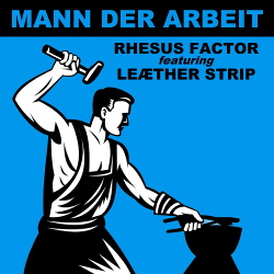 Rhesus Factor & Leaether Strip - Mann Der Arbeit (2015)