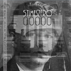 5TimesZero - Augen Der Großstadt (EP) (2017)
