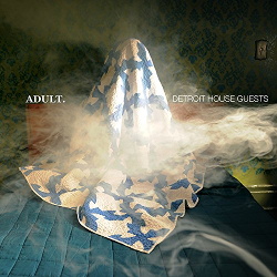 ADULT. - Detroit House Guests (2017)